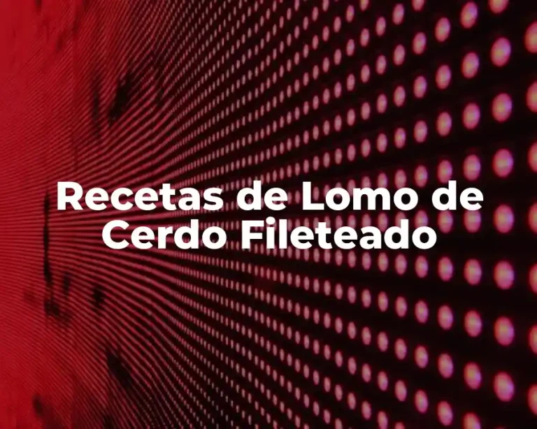 Recetas de Lomo de Cerdo Fileteado