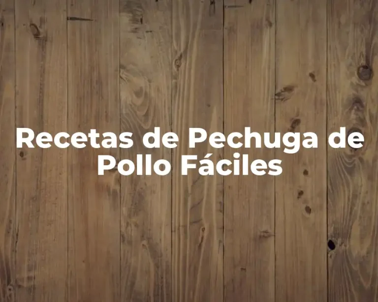 Recetas de Pechuga de Pollo Fáciles