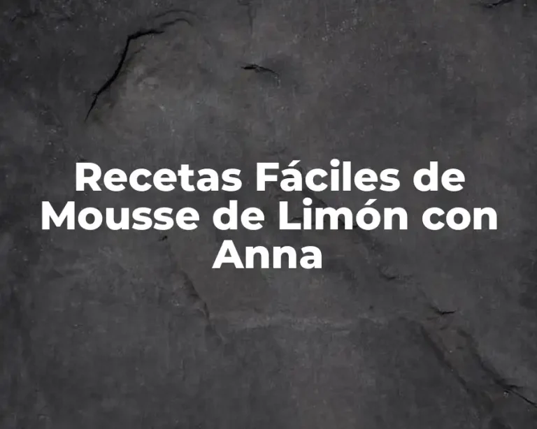Recetas Fáciles de Mousse de Limón con Anna