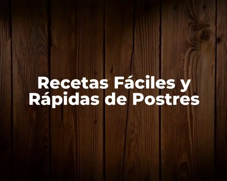 Recetas Fáciles y Rápidas de Postres