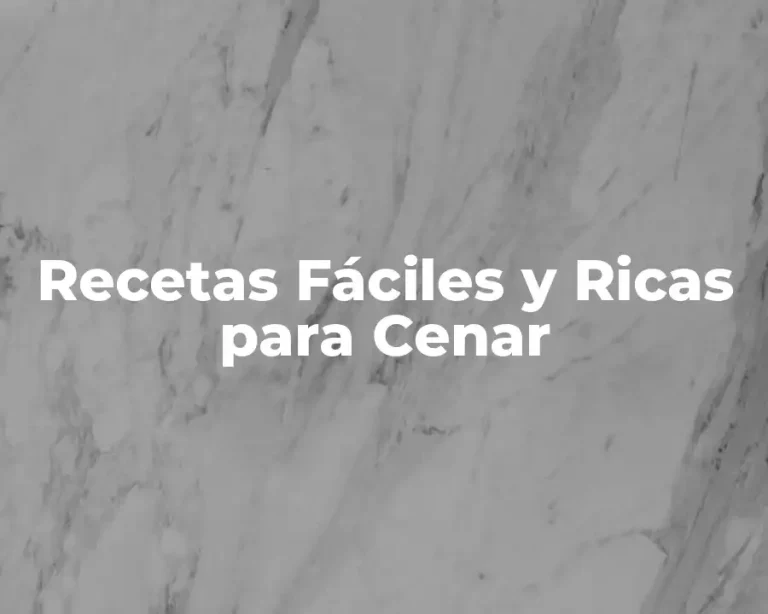 Recetas Fáciles y Ricas para Cenar