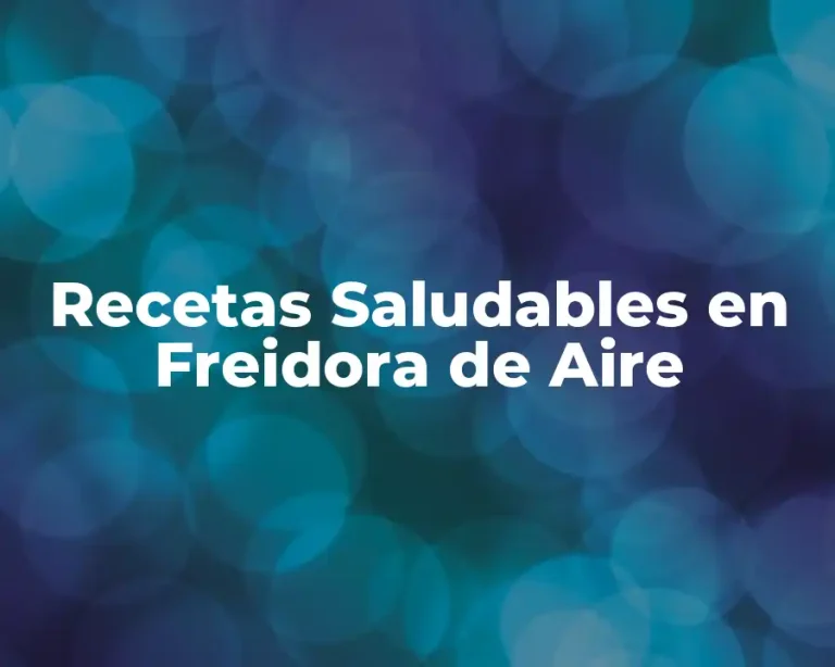 Recetas Saludables en Freidora de Aire