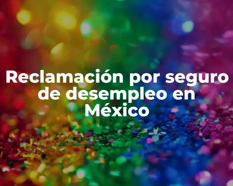 Reclamación por seguro de desempleo en México