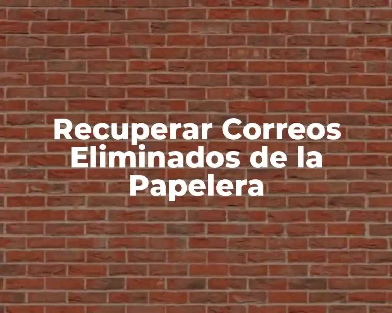 Recuperar Correos Eliminados de la Papelera