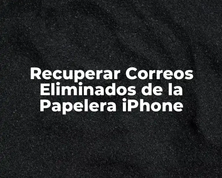 Recuperar Correos Eliminados de la Papelera iPhone