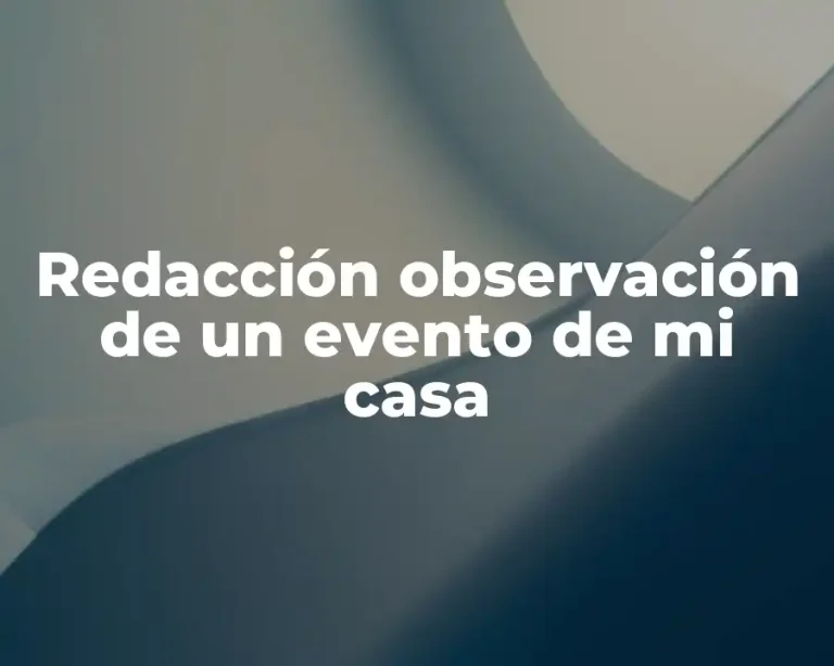 Redacción observación de un evento de mi casa