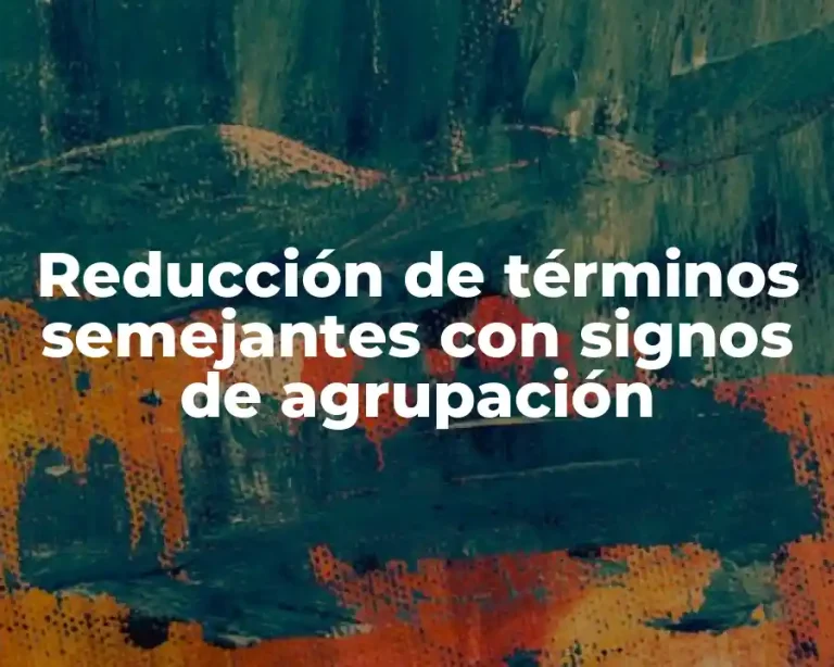 Reducción de términos semejantes con signos de agrupación