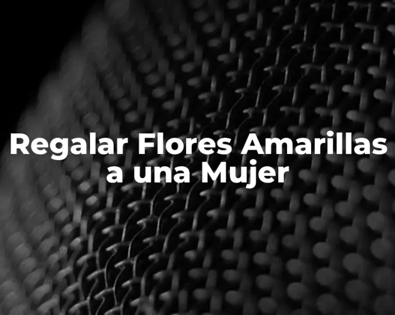 Regalar Flores Amarillas a una Mujer