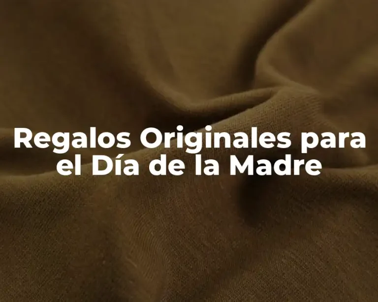 Regalos Originales para el Día de la Madre