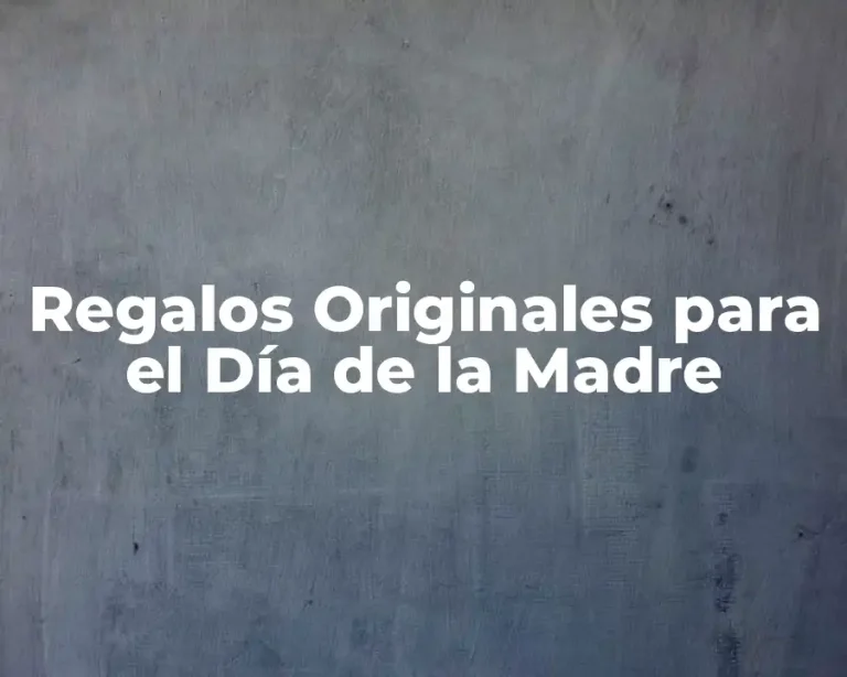 Regalos Originales para el Día de la Madre