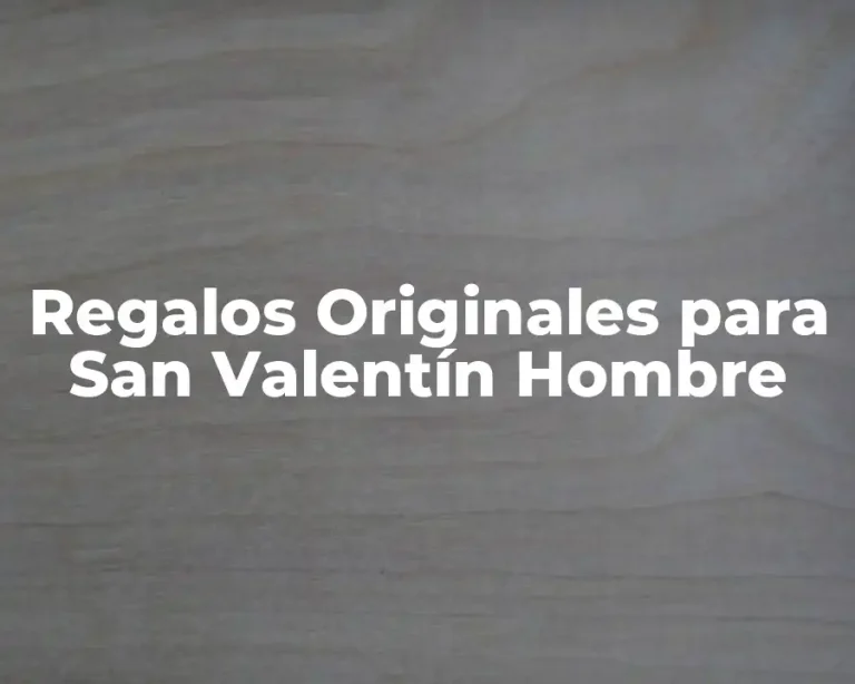 Regalos Originales para San Valentín Hombre