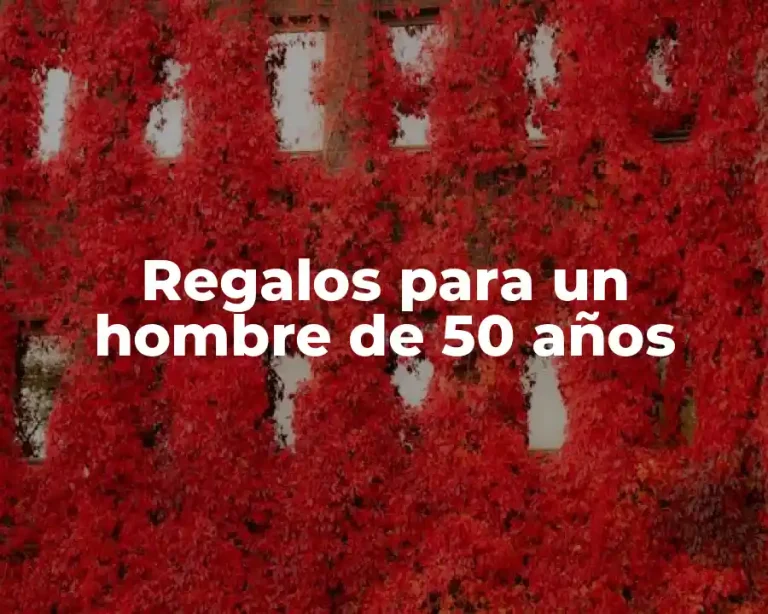 Regalos para un hombre de 50 años