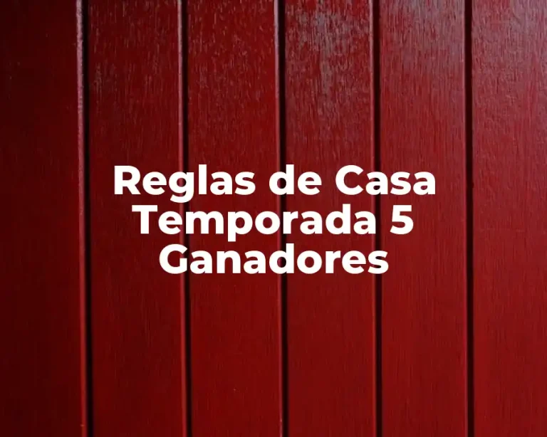 Reglas de Casa Temporada 5 Ganadores