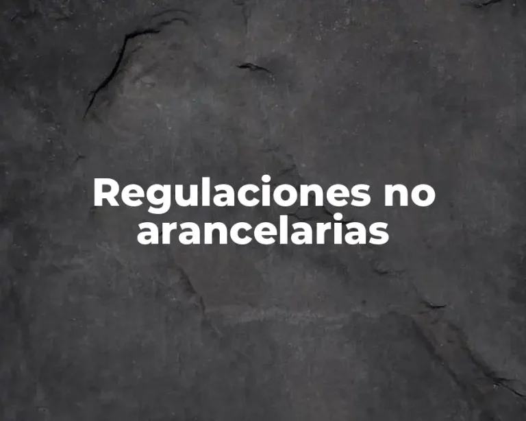 Regulaciones no arancelarias