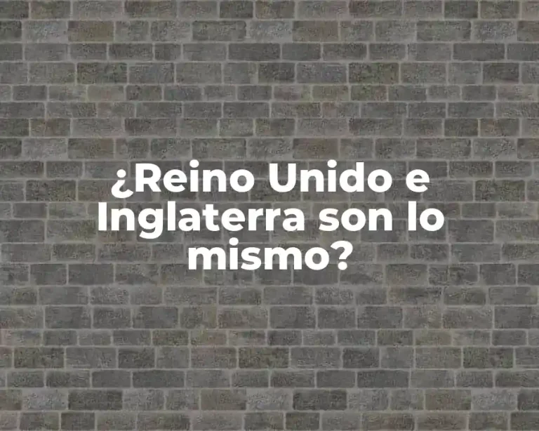 ¿Reino Unido e Inglaterra son lo mismo?