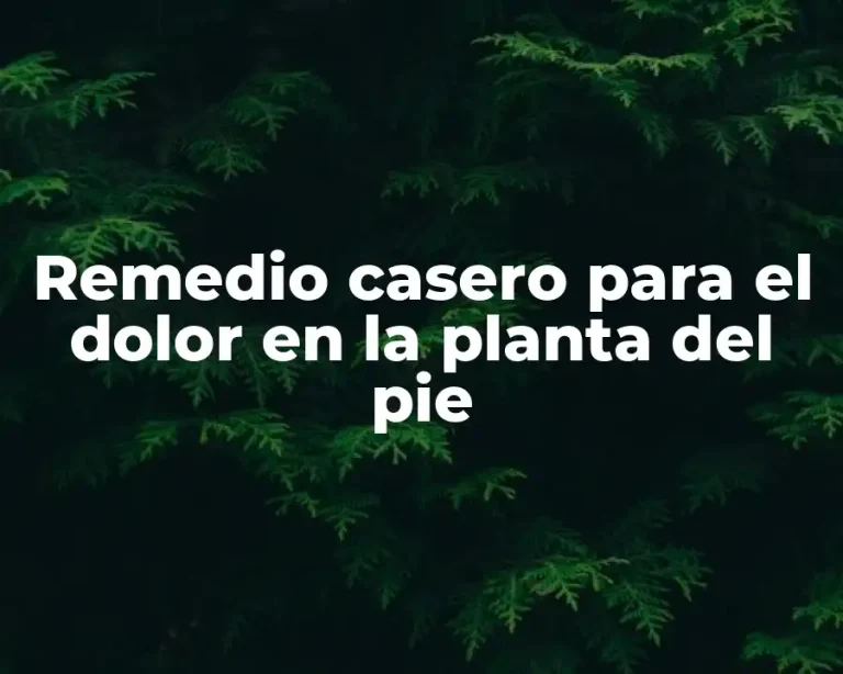 Remedio casero para el dolor en la planta del pie