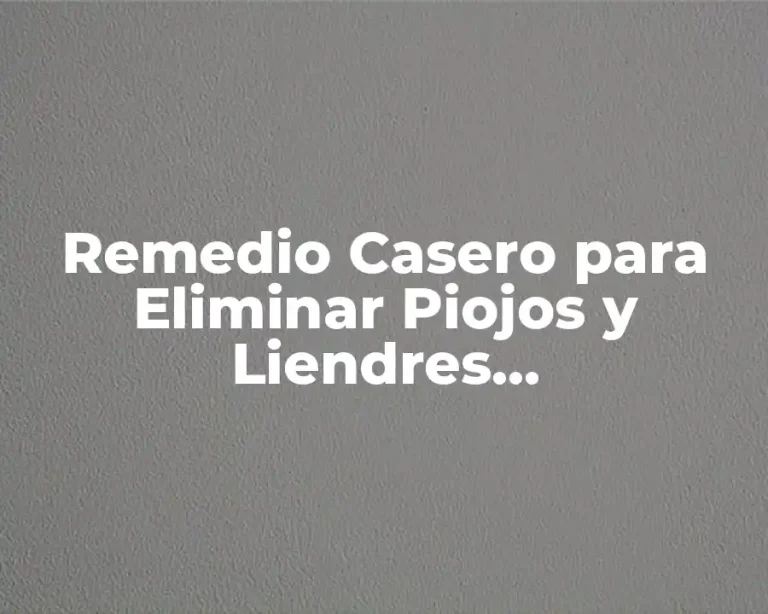Remedio Casero para Eliminar Piojos y Liendres Definitivamente