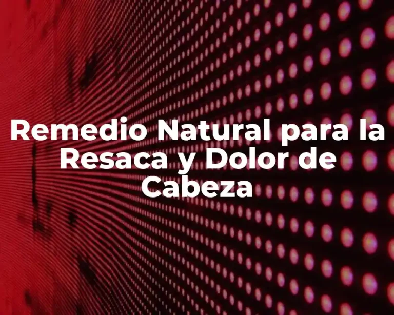 Remedio Natural para la Resaca y Dolor de Cabeza