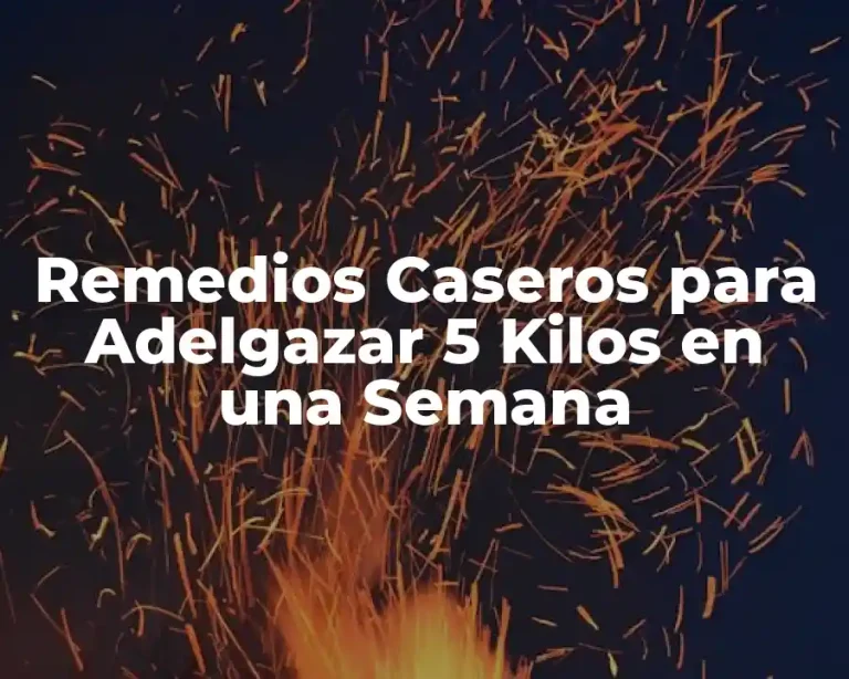 Remedios Caseros para Adelgazar 5 Kilos en una Semana