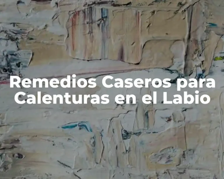 Remedios Caseros para Calenturas en el Labio