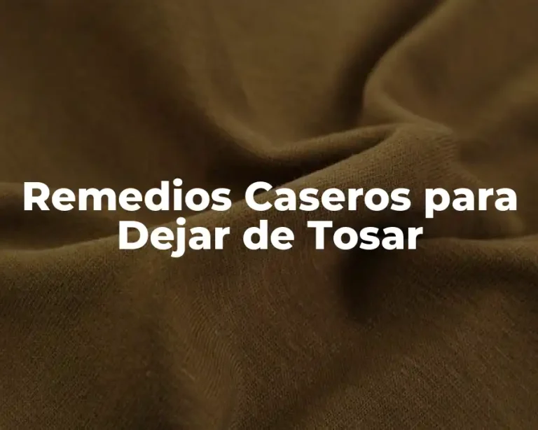 Remedios Caseros para Dejar de Tosar