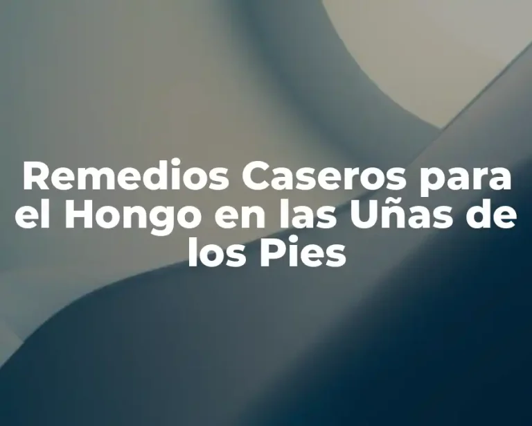 Remedios Caseros para el Hongo en las Uñas de los Pies