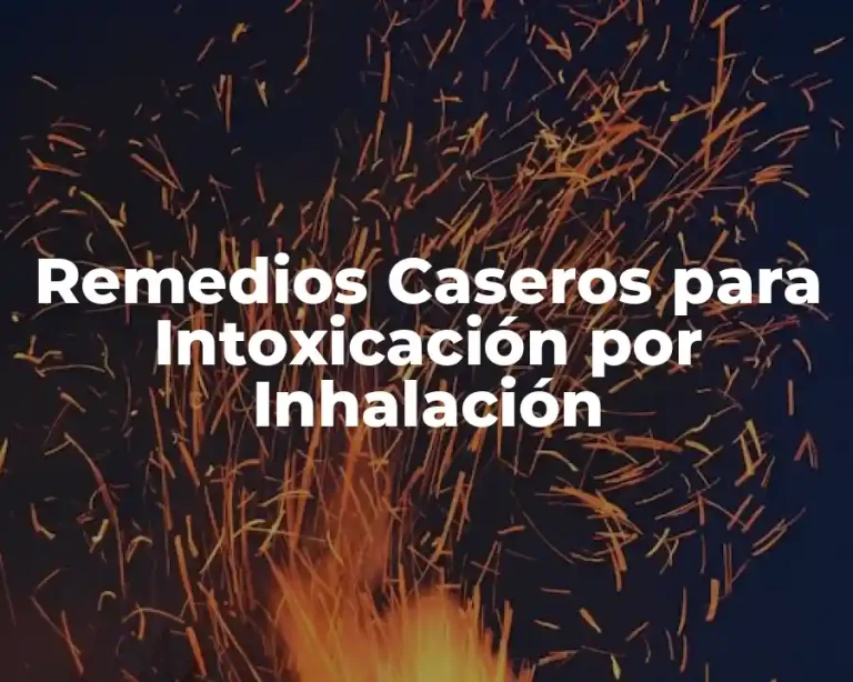 Remedios Caseros para Intoxicación por Inhalación