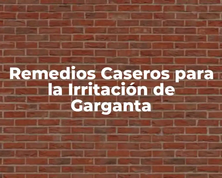 Remedios Caseros para la Irritación de Garganta