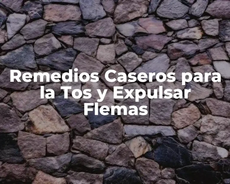 Remedios Caseros para la Tos y Expulsar Flemas