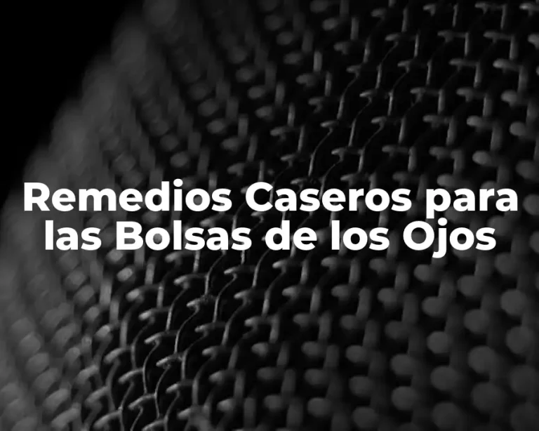 Remedios Caseros para las Bolsas de los Ojos