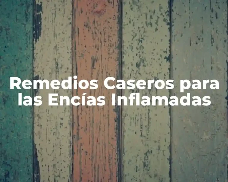 Remedios Caseros para las Encías Inflamadas