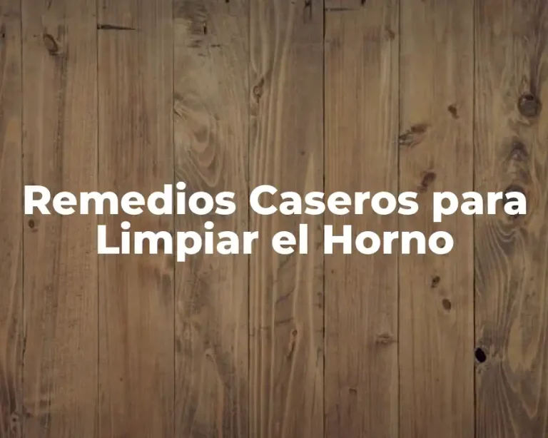 Remedios Caseros para Limpiar el Horno