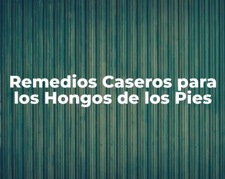 Remedios Caseros para los Hongos de los Pies