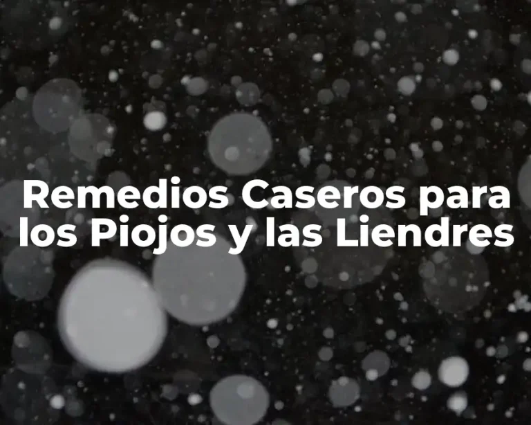 Remedios Caseros para los Piojos y las Liendres
