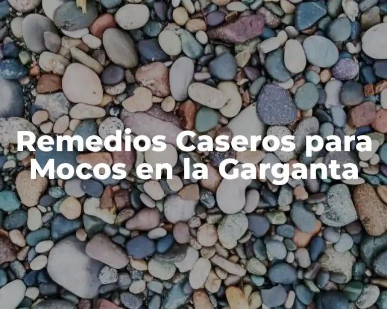 Remedios Caseros para Mocos en la Garganta