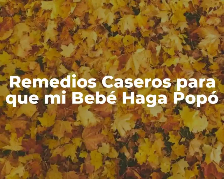 Remedios Caseros para que mi Bebé Haga Popó
