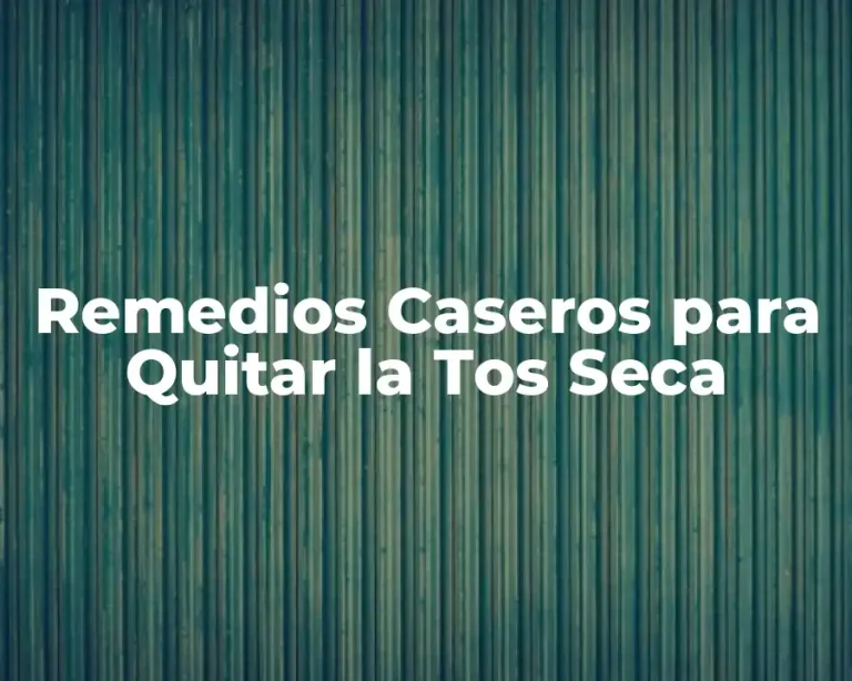 Remedios Caseros para Quitar la Tos Seca
