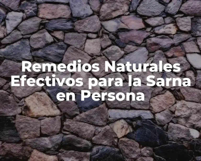 Remedios Naturales Efectivos para la Sarna en Persona