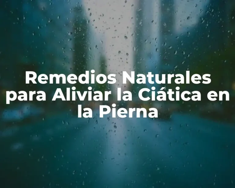 Remedios Naturales para Aliviar la Ciática en la Pierna
