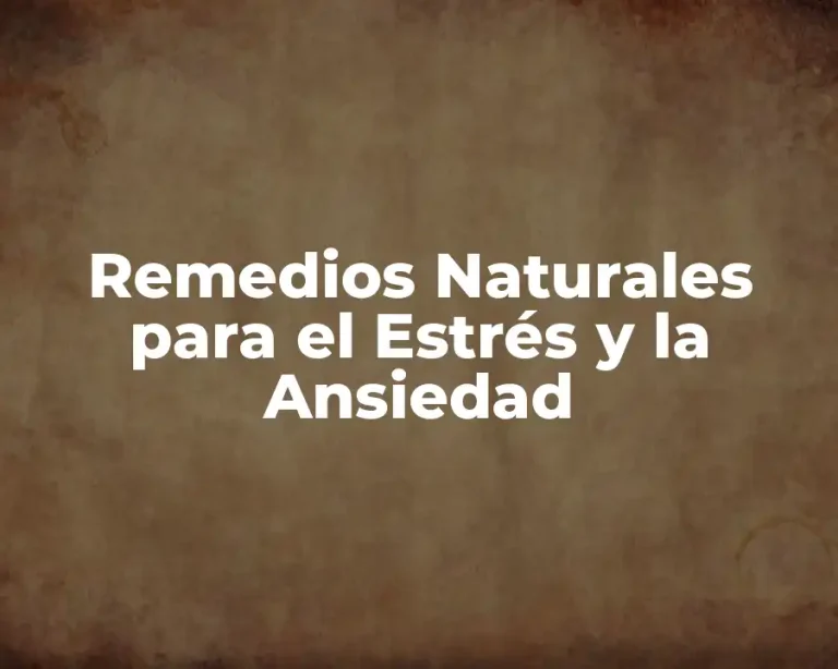 Remedios Naturales para el Estrés y la Ansiedad