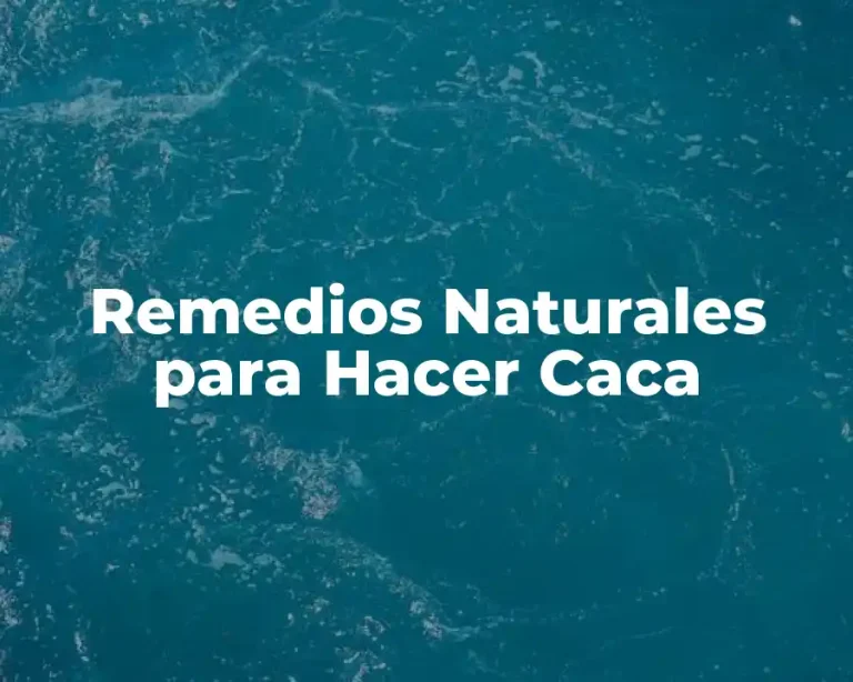 Remedios Naturales para Hacer Caca