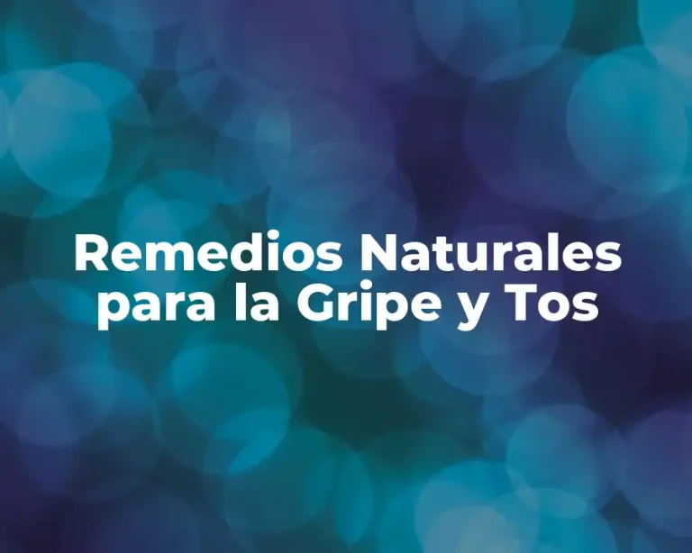 Remedios Naturales para la Gripe y Tos