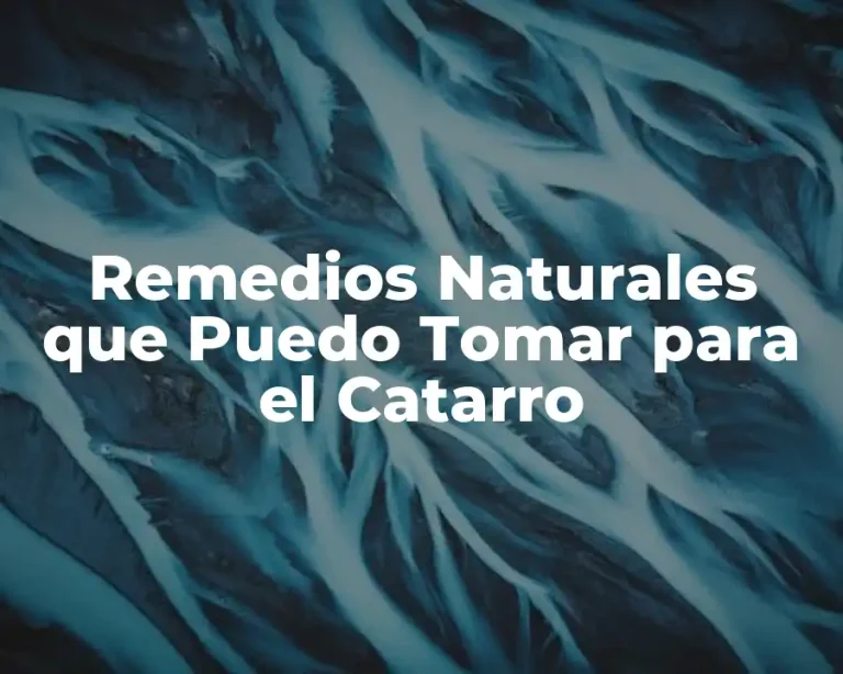 Remedios Naturales que Puedo Tomar para el Catarro