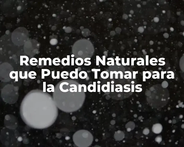 Remedios Naturales que Puedo Tomar para la Candidiasis