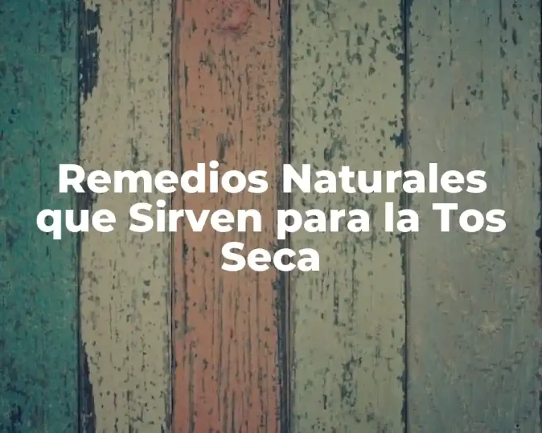 Remedios Naturales que Sirven para la Tos Seca
