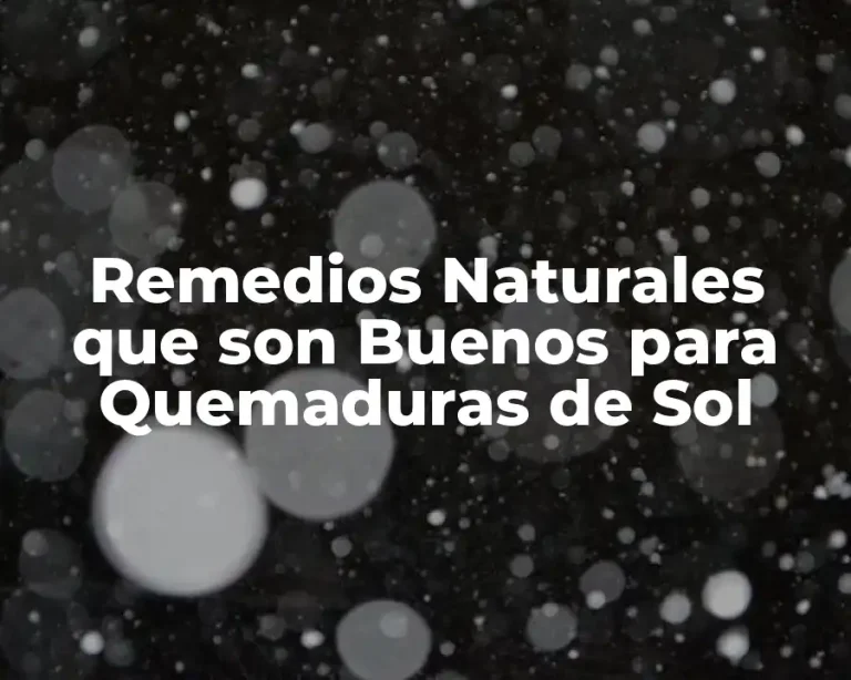 Remedios Naturales que son Buenos para Quemaduras de Sol