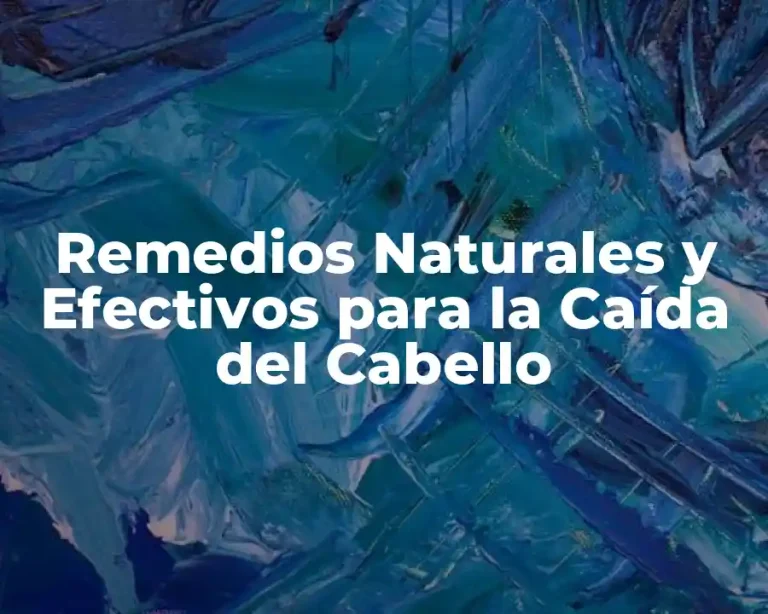 Remedios Naturales y Efectivos para la Caída del Cabello