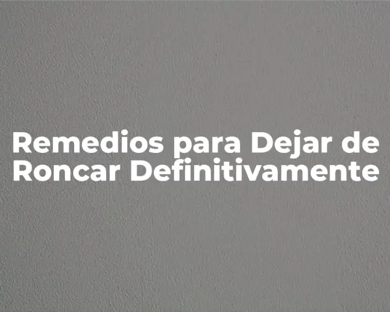 Remedios para Dejar de Roncar Definitivamente