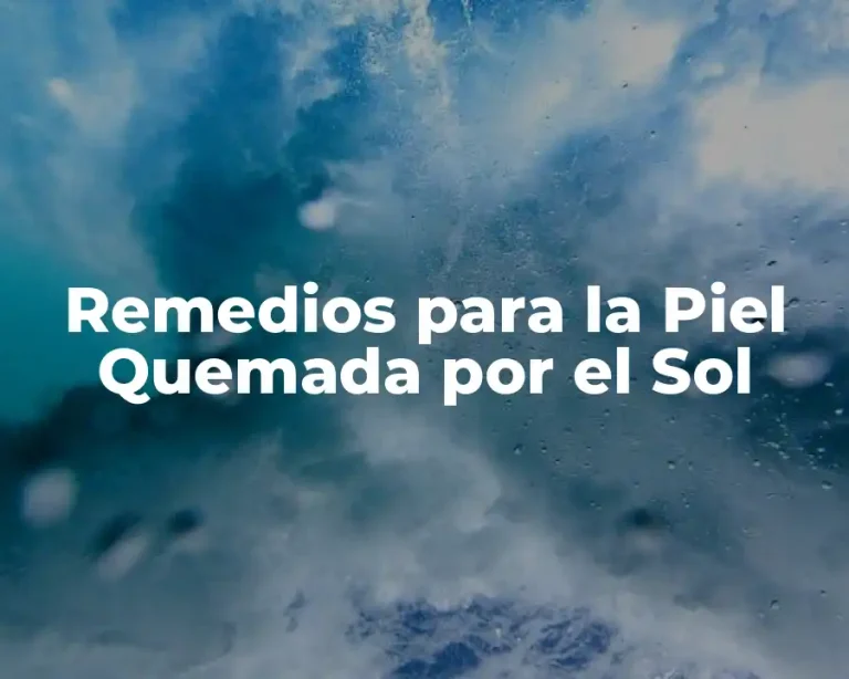 Remedios para la Piel Quemada por el Sol