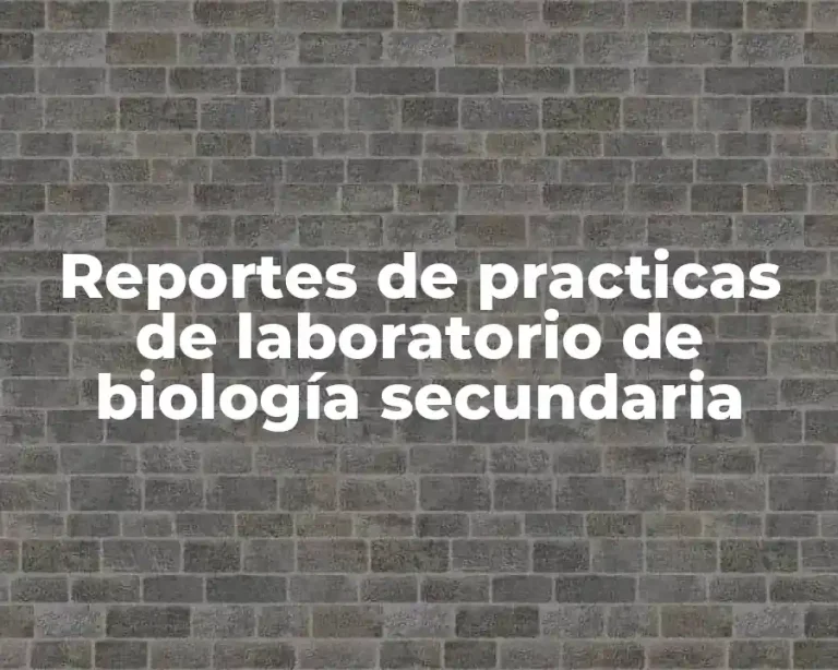 Reportes de practicas de laboratorio de biología secundaria